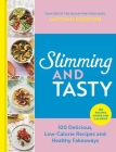 Slimming and Tasty: 100 Delicious, Low-Calorie Recipes and Healthy Fakeaways By Latoyah Egerton Cover Image