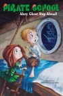 Ahoy, Ghost Ship Ahead! #2 (Pirate School #2) By Brian James, Jennifer Zivoin (Illustrator) Cover Image