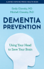Dementia Prevention: Using Your Head to Save Your Brain (Johns Hopkins Press Health Books) By Emily Clionsky, Mitchell Clionsky Cover Image