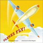 Planes Fly! By George Ella Lyon, Mick Wiggins (Illustrator) Cover Image
