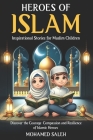 Heroes of Islam: Inspirational Stories for Muslim Children Cover Image