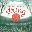 The Ball of Red String: A Guided Meditation for Children By Sister Marlene Halpin, OP, Carrie Schuler (Illustrator) Cover Image