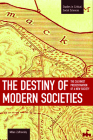 The Destiny of Modern Societies: The Calvinist Predestination of a New Society (Studies in Critical Social Sciences) By Milan Zafirovski Cover Image