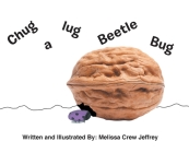 Chug a Lug Beetle Bug By Melissa Crew Jeffrey Cover Image