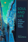 Soul and Life: Psyche in Seminal Ancient Greek Thinkers Cover Image
