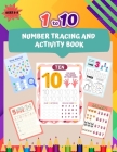1 to 10 Number Tracing and Activity Book for Ages 3-5: 50+ Tracing and Activity Pages for Preschoolers Trace Numbers in Figures and Words Cover Image