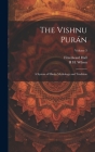 The Vishnu Purán: A System of Hindu Mythology and Tradition; Volume 3 By Fitzedward Hall, H. H. 1786-1860 Wilson Cover Image