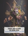 Cross and Blooms Coloring Book: Beautiful and Relaxing Christian Art for Adults By Kelvin Park Cover Image