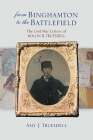 From Binghamton to the Battlefield (Excelsior Editions) By Amy J. Truesdell Cover Image