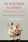 The In-Between in Javanese Performing Arts: History and Myth, Interculturalism and Interreligiosity Cover Image