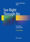 See Right Through Me: An Imaging Anatomy Atlas Cover Image