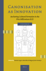 Canonisation as Innovation: Anchoring Cultural Formation in the First Millennium Bce By Damien Agut-Labordère (Volume Editor), Miguel John Versluys (Volume Editor) Cover Image