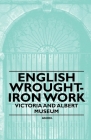 English Wrought-Iron Work - Victoria and Albert Museum Cover Image