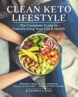 Clean Keto Lifestyle: The Complete Guide to Transforming Your Life & Health By Karissa Long Cover Image