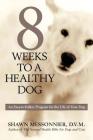 8 Weeks to a Healthy Dog: An Easy-to-Follow Program for the Life of Your Dog Cover Image