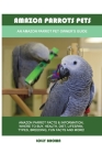 Amazon Parrots Pets: An Amazon Parrot Pet Owner's Guide Cover Image
