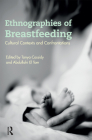 Ethnographies of Breastfeeding: Cultural Contexts and Confrontations By Tanya Cassidy (Editor), Abdullahi El Tom (Editor) Cover Image