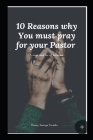 10 Reasons why You must pray for your Pastor By Danny George Awaiko Cover Image