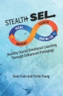 Stealth SEL: Healthy Social Emotional Learning Through Enhanced Pedagogy Cover Image