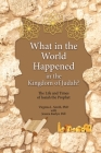 What in the World Happened in the Kingdom of Judah?: The Life and Times of Isaiah the Prophet Cover Image