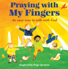 Praying with My Fingers: An Easy Way to Talk with God By Paraclete Press, Pope Francis Cover Image
