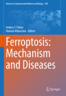Ferroptosis: Mechanism and Diseases (Advances in Experimental Medicine and Biology #1301) Cover Image