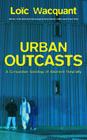Urban Outcasts: A Comparative Sociology of Advanced Marginality By Loïc Wacquant Cover Image