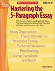 Mastering The 5-paragraph Essay: Mini-Lessons, Models, and Engaging Activities That Give Students the Writing Tools That They Need to Tackle—and Succeed on—the Tests By Susan Van Zile Cover Image