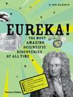 Eureka!: The most amazing scientific discoveries of all time By Mike Goldsmith Cover Image