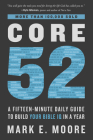 Core 52: A Fifteen-Minute Daily Guide to Build Your Bible IQ in a Year By Mark E. Moore Cover Image