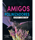 Amigos Polinizadores: Pollination Pals By Jodie Mangor Cover Image