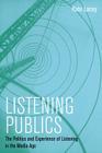 Listening Publics: The Politics and Experience of Listening in the Media Age Cover Image