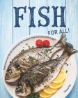 Fish for All!: Delicious and Mouth-Watering Fish Recipes That Everyone Will Enjoy! By Valeria Ray Cover Image