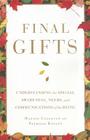 Final Gifts: Understanding the Special Awareness, Needs, and Communications of the Dying Cover Image