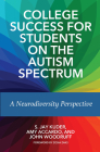 College Success for Students on the Autism Spectrum: A Neurodiversity Perspective By S. Jay Kuder, Amy Accardo, John Woodruff Cover Image