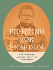 Fighting for Freedom: Black Craftspeople and the Pursuit of Independence By Torren L. Gatson (Editor), Tiffany N. Momon (Editor), William A. Strollo (Editor) Cover Image