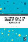 The Formal Call in the Making of the Baltic Bourgeoisie (Routledge Studies in Cultural History) By Kekke Stadin, Lena Olsson (Translator) Cover Image