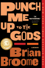 Punch Me Up To The Gods: A Memoir By Brian Broome Cover Image