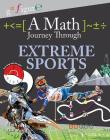 A Math Journey Through Extreme Sports (Go Figure!) By Hilary Koll Cover Image