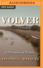 Volver: A Persistence of Memory By Antonio C. Marquez, Jason Manuel Olazabal (Read by) Cover Image