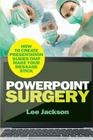 PowerPoint Surgery: How to create presentation slides that make your message stick By Lee Jackson Cover Image