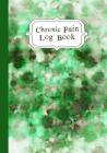 Chronic Pain LogBook: 90 Day Chronic Pain Assessment Tracker/Diary By Journal in Time Cover Image