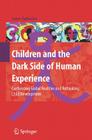 Children and the Dark Side of Human Experience: Confronting Global Realities and Rethinking Child Development By James Garbarino Cover Image