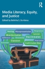 Media Literacy, Equity, and Justice By Belinha S. de Abreu (Editor) Cover Image