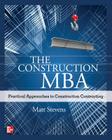 The Construction Mba: Practical Approaches to Construction Contracting Cover Image