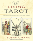 The Living Tarot: Connecting the Cards to Everyday Life for Better Readings By T. Susan Chang Cover Image