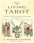 The Living Tarot: Connecting the Cards to Everyday Life for Better Readings Cover Image