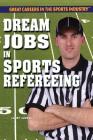 Dream Jobs in Sports Refereeing (Great Careers in the Sports Industry) Cover Image