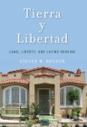 Tierra Y Libertad: Land, Liberty, and Latino Housing (Citizenship and Migration in the Americas #8) By Steven W. Bender Cover Image
