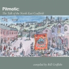 Pitmatic: The Talk of the North East Coalfield By Bill Griffiths Cover Image